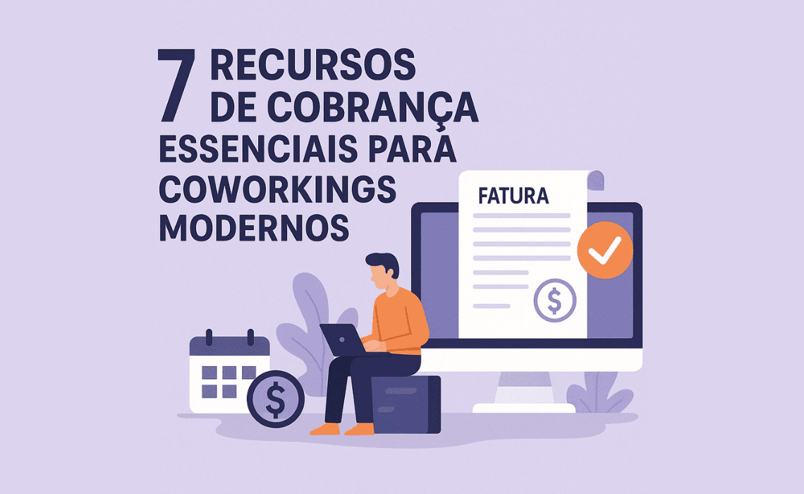 7 Recursos de Cobrança Essenciais para Coworkings Modernos